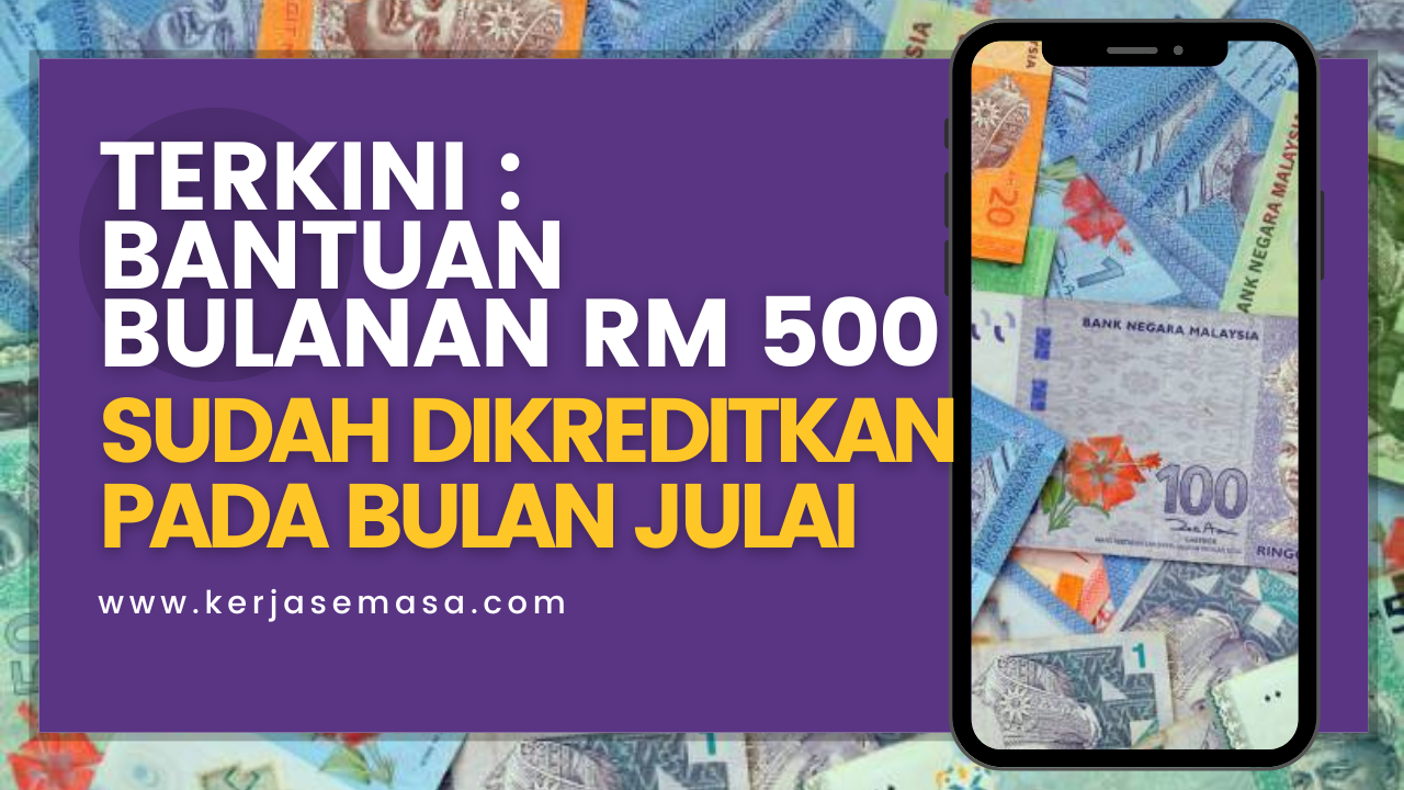 TERKINI: Bantuan Bulanan RM 500 Sudah Dikreditkan Pada Bulan Julai TERKINI: Bantuan Bulanan RM 500 Sudah Dikreditkan Pada Bulan Julai